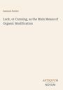 Samuel Butler: Luck, or Cunning, as the Main Means of Organic Modification, Buch