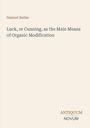 Samuel Butler: Luck, or Cunning, as the Main Means of Organic Modification, Buch