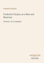 Frederick Niecks: Frederick Chopin, as a Man and Musician, Buch