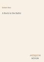 Text: "Robert Barr", "A Rock in the Baltic", "ANTIQUM NOVUM". Schlichtes Design, beige Hintergrund.