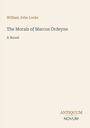 William John Locke: The Morals of Marcus Ordeyne, Buch