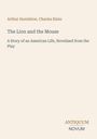 Titel: "The Lion and the Mouse: A Story of an American Life". Autoren: Arthur Hornblow, Charles Klein. Antiquum Novum Logo.
