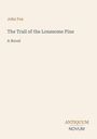 Titel: "The Trail of the Lonesome Pine"; Autor: John Fox. Beige Hintergrund, schlichte Gestaltung. Logo: ANTIQUUM NOVUM.