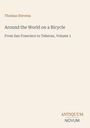 Titel: "Around the World on a Bicycle" von Thomas Stevens. Untertitel: "From San Francisco to Teheran, Volume 1". Unten Logo "ANTIQUM NOVUM". Heller Hintergrund.