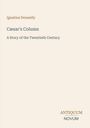 "Ignatius Donnelly, Cæsar's Column, A Story of the Twentieth Century. Unten steht ANTIQUUM NOVUM."