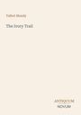 Oben steht "Talbot Mundy". Darunter "The Ivory Trail". Unten rechts "ANTIQUEUM NOVUM". Heller Hintergrund.
