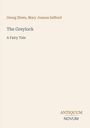 „Georg Ebers, Mary Joanna Safford. The Greylock: A Fairy Tale.“ Unten steht „ANTIQUM NOVUM“. Hintergrund beige.