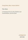 Georg Ebers, Mary Joanna Safford. The Nuts. A Christmas Story for My Children and Grandchildren, and the Elixir. Logo: Antiquum Novum.