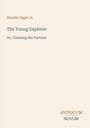 "Horatio Alger Jr. The Young Explorer Or, Claiming His Fortune. ANTIQUUM NOVUM." Schlichtes Design mit minimaler Dekoration.