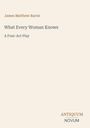Text: "James Matthew Barrie. What Every Woman Knows. A Four-Act Play. ANTIQUUM NOVUM." Schlichter, heller Hintergrund.