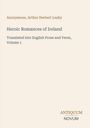 "Heroic Romances of Ireland" von Arthur Herbert Leahy. Unten rechts: Logo mit Text "Antiquum Novum". Hellbeige Hintergrund.