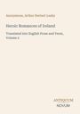 Text: "Anonymous, Arthur Herbert Leahy. Heroic Romances of Ireland. Translated into English Prose and Verse, Volume 2." Unten steht "ANTIQUM NOVUM". Heller Hintergrund.