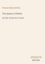 Text: "Thomas Bailey Aldrich", "The Queen of Sheba", "And My Cousin the Colonel". Darunter das Logo: "ANTIQUM NOVUM".