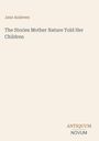 Titel: "The Stories Mother Nature Told Her Children" von Jane Andrews. Unten rechts: "ANTIQUM NOVUM". Beigefarbener Hintergrund.