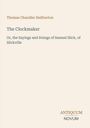 "Thomas Chandler Haliburton - The Clockmaker: Or, the Sayings and Doings of Samuel Slick, of Slickville" in Schrift auf Beige.