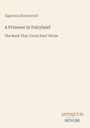 „Algernon Blackwood“, „A Prisoner in Fairyland“, „The Book That 'Uncle Paul' Wrote“, „ANTIQUM NOVUM“ in minimalistischer Gestaltung.