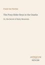 "Frank Gee Patchin", "The Pony Rider Boys in the Ozarks", "Or, the Secret of Ruby Mountain". Unten rechts "ANTIQUM NOVUM".