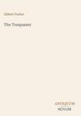 "Gilbert Parker. The Trespasser. ANTIQUUM NOVUM." Schlichter Buchumschlag mit beigem Hintergrund.