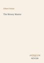 Oben links: "Gilbert Parker", darunter "The Money Master". Unten rechts: "ANTIQUM NOVUM". Heller Hintergrund.