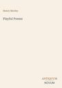 Text: "Henry Morley, Playful Poems, ANTIQUUM NOVUM." Schlichtes, minimalistisches Design in gedeckten Farben.