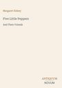 Titel: "Five Little Peppers and Their Friends" von Margaret Sidney. Unten steht das Logo: "ANTIQUM NOVUM". Hintergrund in Beige.