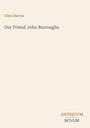 Text: "Clara Barrus", "Our Friend John Burroughs", "ANTIQUM NOVUM". Beige Hintergrund, simple Gestaltung.