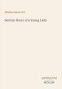 Text: „Charles Sainte-Foi“, „Serious Hours of a Young Lady“, „ANTIQUM NOVUM“. Einfaches Design, hellbeiger Hintergrund.
