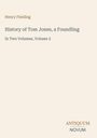 Covertext: "Henry Fielding", "History of Tom Jones, a Foundling", "In Two Volumes, Volume 2". Unten: "ANTIQUM NOVUM". Cremefarbener Hintergrund.