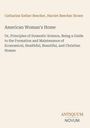 Text: "Catharine Esther Beecher, Harriet Beecher Stowe. American Woman's Home..." Unten steht das Logo "ANTIQUM NOVUM". Beiges Design.