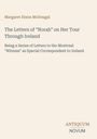 Titel: "The Letters of 'Norah' on Her Tour Through Ireland." Autor: Margaret Dixon McDougal. Dezenter Hintergrund.