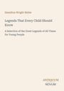 Titel: "Legends That Every Child Should Know". Beige Hintergrund. Unten das Logo "ANTIQUM NOVUM".