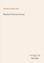 "Edward Payson Roe", "Barriers Burned Away", "ANTIQUM NOVUM". Schlichtes, minimalistisches Design auf beigem Hintergrund.