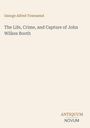 "George Alfred Townsend. The Life, Crime, and Capture of John Wilkes Booth. ANTIQUUM NOVUM Logo. Hintergrund: Beige."