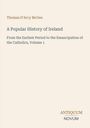 Text: "Thomas D'Arcy McGee, A Popular History of Ireland, From the Earliest Period to the Emancipation of the Catholics, Volume 1". Unten steht "ANTIQUM NOVUM". Hintergrund beige, Text in zwei Farben.