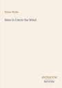 „Elinor Wylie, Nets to Catch the Wind“. Logo: „ANTIQUM NOVUM“ unten. Beige Hintergrund.
