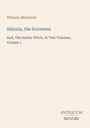 Text: "Wilhelm Meinhold, Sidonia, the Sorceress, And, The Amber Witch, In Two Volumes, Volume 1". Schlichtes Design.