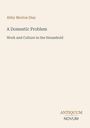 Abby Morton Diaz, A Domestic Problem: Work and Culture in the Household. Unten rechts steht "ANTIQUM NOVUM".