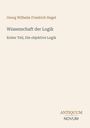 Text: Georg Wilhelm Friedrich Hegel, Wissenschaft der Logik, Erster Teil, Die objektive Logik. Unten: Antiquum Novum Logo.