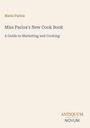Titel: "Miss Parloa's New Cook Book - A Guide to Marketing and Cooking" von Maria Parloa. Unten rechts Logo: "ANTIQUM NOVUM".