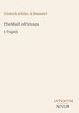 Friedrich Schiller, A. Swanwick. The Maid of Orleans: A Tragedy. Antiquum, Novum. Minimalistisch beige Hintergrund.