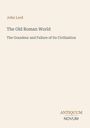 "John Lord. The Old Roman World. The Grandeur and Failure of Its Civilization." Unten rechts: "ANTIQUM NOVUM".