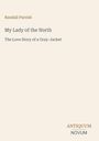 Titel: "My Lady of the North". Untertitel: "The Love Story of a Gray-Jacket". Autor: Randall Parrish. Unten: "ANTIQUM NOVUM".