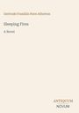 "Gertrude Franklin Horn Atherton, Sleeping Fires, A Novel. Unten rechts: ANTIQUUM NOVUM. Beiger Hintergrund."