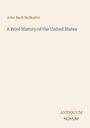 Titel und Autor: John Bach McMaster, "A Brief History of the United States". Unten: Antiquum Novum; einfacher Hintergrund.
