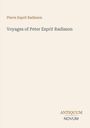 „Pierre Esprit Radisson“, „Voyages of Peter Esprit Radisson“, „ANTIQUM NOVUM“. Schlichter Hintergrund.