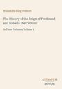 Titel: "The History of the Reign of Ferdinand and Isabella the Catholic, Volume 1". Beige Hintergrund, elegantes Layout.