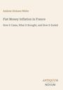 Titel: "Fiat Money Inflation in France". Autor: Andrew Dickson White. Verleger: ANTIQUUM NOVUM. Heller Hintergrund.