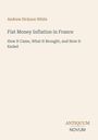 Titel: "Fiat Money Inflation in France" von Andrew Dickson White. Darstellung wirkt wie ein schlichtes Buchcover.