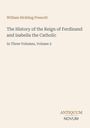 Titel und Autor: "The History of the Reign of Ferdinand and Isabella the Catholic" von William Hickling Prescott. Volume 2.