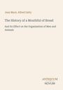 "Jean Macé, Alfred Gatty: The History of a Mouthful of Bread. ANTIQUUM NOVUM - minimalistisches Coverdesign."